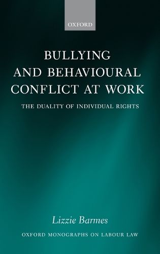 Cover image for Bullying and Behavioural Conflict at Work: The Duality of Individual Rights