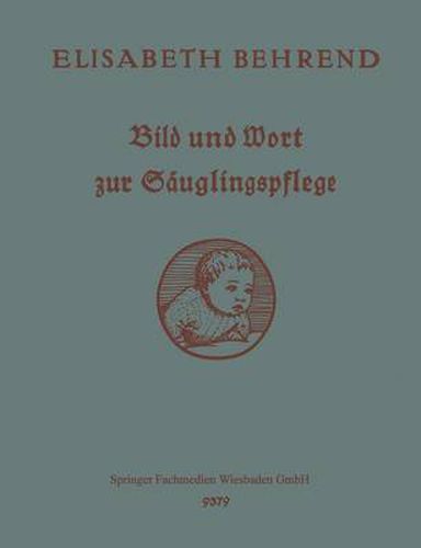 Cover image for Bild Und Wort Zur Sauglingspflege: Unterrichts- Und Nachschlagebuch
