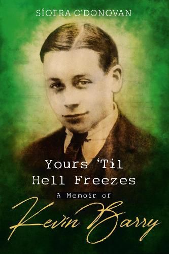 Yours Til Hell Freezes: A Memoir of Kevin Barry
