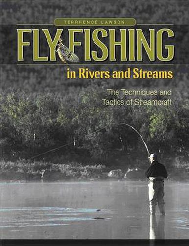 Cover image for Fly Fishing in Rivers and Streams: The Techniques and Tactics of Streamcraft