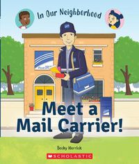 Cover image for Meet a Mail Carrier! (in Our Neighborhood) (Library Binding)