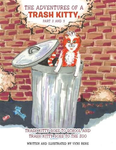 Cover image for The Adventures of a Trash Kitty, Part 2 and 3: Trash Kitty Goes to School and Trash Kitty Goes to the Zoo