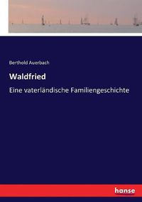 Cover image for Waldfried: Eine vaterlandische Familiengeschichte