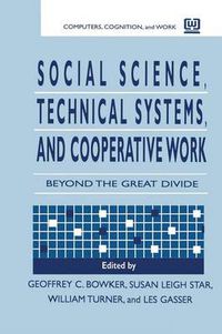 Cover image for Social Science, Technical Systems, and Cooperative Work: Beyond the Great Divide