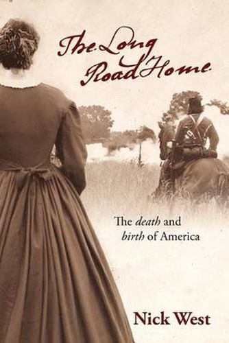 Cover image for The Long Road Home: The Death and Birth of America