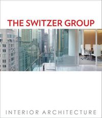 Cover image for The Switzer Group: Interior Architecture