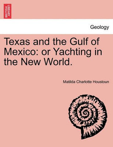 Cover image for Texas and the Gulf of Mexico: Or Yachting in the New World.