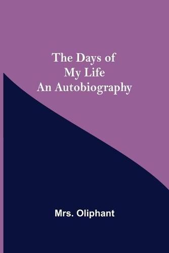 The Days of My Life An Autobiography