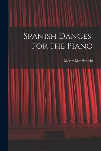 Cover image for Spanish Dances, for the Piano
