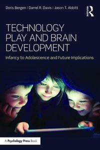 Cover image for Technology Play and Brain Development: Infancy to Adolescence and Future Implications