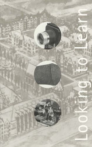 Cover image for Looking to Learn: Visual Pedagogy at the University of Chicago