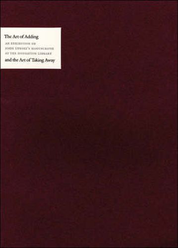Cover image for The Art of Adding and the Art of Taking Away: Selections from John Updike's Manuscripts