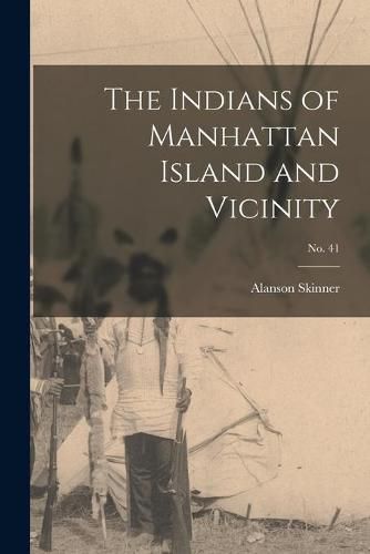 Cover image for The Indians of Manhattan Island and Vicinity; No. 41