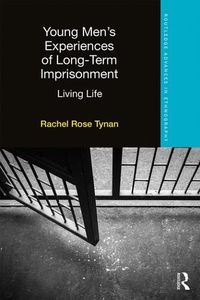 Cover image for Young Men's Experiences of Long-Term Imprisonment: Living Life
