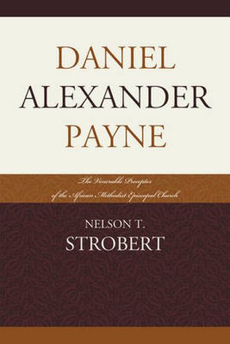 Cover image for Daniel Alexander Payne: The Venerable Preceptor of the African Methodist Episcopal Church