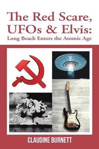 Cover image for The Red Scare, Ufos & Elvis