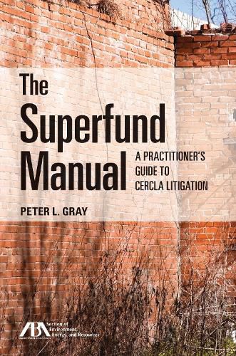 Cover image for The Superfund Manual: A Practitioner's Guide to Cercla Litigation