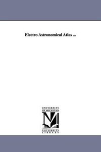 Cover image for Electro Astronomical Atlas ...