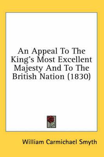 Cover image for An Appeal to the King's Most Excellent Majesty and to the British Nation (1830)