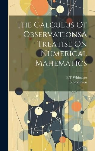 Cover image for The Calculus Of ObservationsA Treatise On Numerical Mahematics
