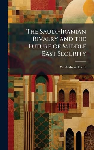 Cover image for The Saudi-Iranian Rivalry and the Future of Middle East Security