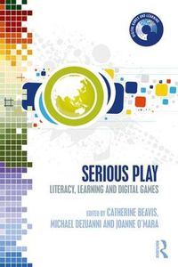 Cover image for Serious Play: Literacy, Learning and Digital Games