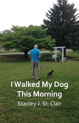 I Walked My Dog This Morning: and Other Poems of the Twenty-first Century