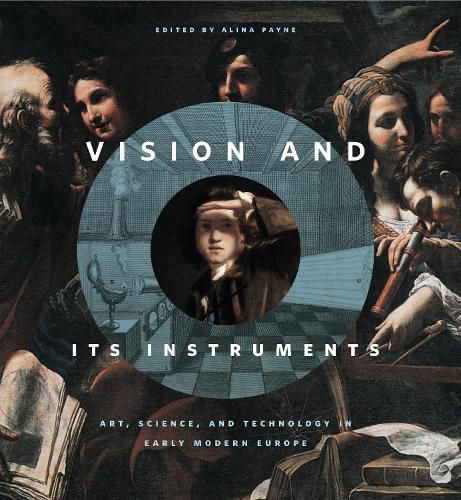 Cover image for Vision and Its Instruments: Art, Science, and Technology in Early Modern Europe