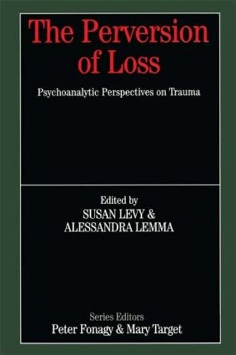 Cover image for The Perversion of Loss: Psychoanalytic Perspectives on Trauma