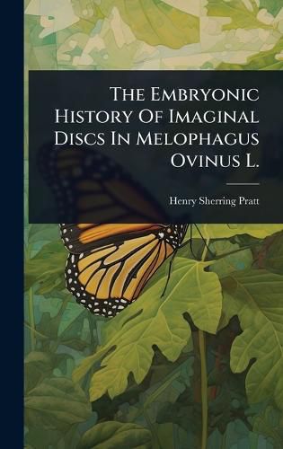 Cover image for The Embryonic History Of Imaginal Discs In Melophagus Ovinus L.