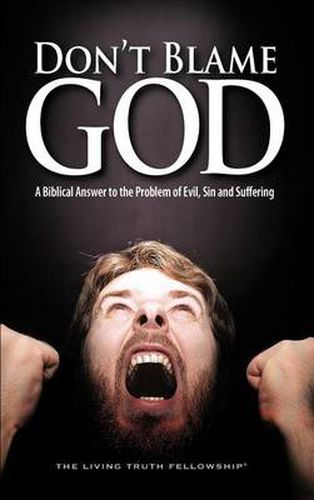 Cover image for Don't Blame God: A Biblical Answer to the Problem of Evil, Sin and Suffering