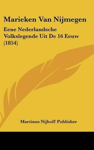 Cover image for Marieken Van Nijmegen: Eene Nederlandsche Volkslegende Uit de 16 Eeuw (1854)