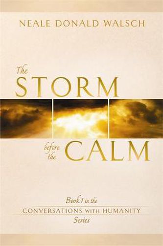 Cover image for The Storm Before the Calm: Book 1 in the Conversations with Humanity Series