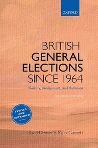 Cover image for British General Elections Since 1964: Diversity, Dealignment, and Disillusion