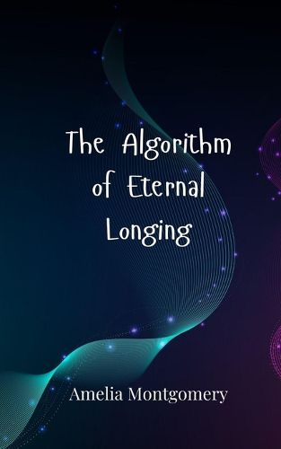 Cover image for The Algorithm of Eternal Longing