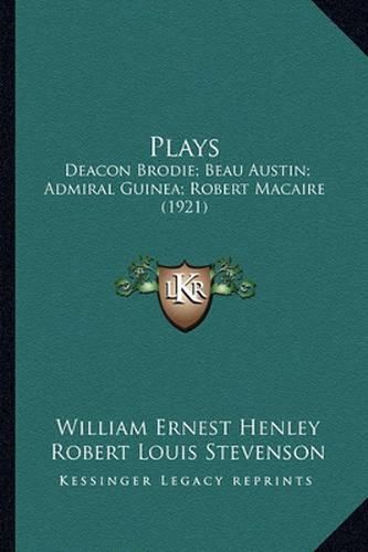 Plays: Deacon Brodie; Beau Austin; Admiral Guinea; Robert Macaire (1921)