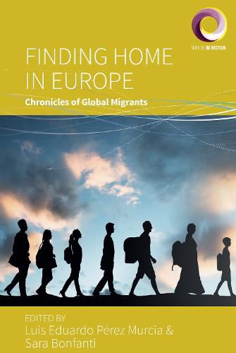 Cover image for Finding Home in Europe: Chronicles of Global Migrants