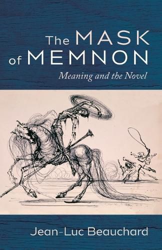 Cover image for The Mask of Memnon: Meaning and the Novel