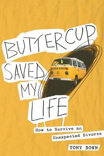 Cover image for Buttercup Saved My Life: How to Survive an Unexpected Divorce