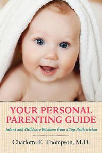 Cover image for Your Personal Parenting Guide: Infant & Childcare Wisdom from a Top Pediatrician