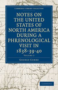 Cover image for Notes on the United States of North America during a Phrenological Visit in 1838-39-40