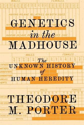 Cover image for Genetics in the Madhouse: The Unknown History of Human Heredity