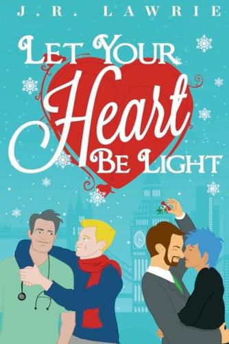 Cover image for Let Your Heart Be Light: A M/M Holiday Romance Anthology