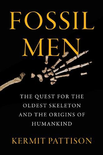 Cover image for Fossil Men: The Quest for the Oldest Skeleton and the Origins of Humankind