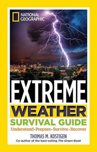 Cover image for National Geographic Extreme Weather Survival Guide: Understand, Prepare, Survive, Recover