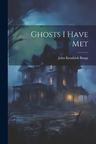 Cover image for Ghosts I Have Met