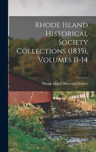 Rhode Island Historical Society Collections (1835), Volumes 11-14