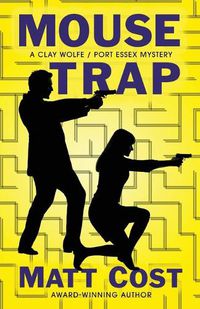 Cover image for Mouse Trap: A Clay Wolfe / Port Essex Mystery