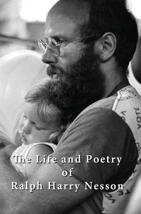 Cover image for The Life and Poetry of Ralph Harry Nesson