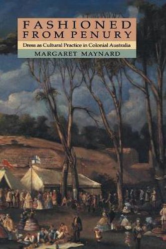 Cover image for Fashioned from Penury: Dress as Cultural Practice in Colonial Australia